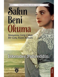 Sakın Beni Okuma - Unutturmadıklarımız Serisi - İskender Fahreddin - Dorlion Yayınevi
