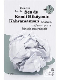 Sen de Kendi Hikayenin Kahramanısın - Kendra Levin - Hep Kitap
