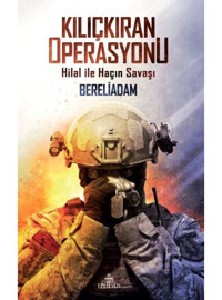 Kılıçkıran Operasyonu-Hilal ile Haçın Savaşı - Bereliadam - Ephesus Yayınları