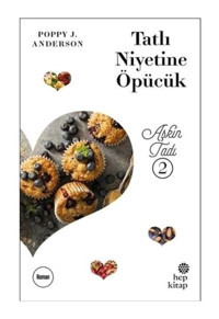 Aşkın Tadı 2-Tatlı Niyetine Öpücük - Poppy J. Anderson - Hep Kitap