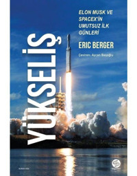 Yükseliş - Elon Musk ve Spacex'in Umutsuz İlk Günleri - Eric Berger - Sahi Kitap