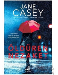 Öldüren Nezaket - Jane Casey - Olimpos Yayınları