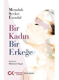 Bir Kadın Bir Erkeğe - Memduh Şevket Esendal - Cumhuriyet Kitapları