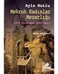 Mekruh Kadınlar Mezarlığı - Ayla Kutlu - Bilgi Yayınevi