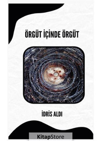 Örgüt İçinde Örgüt - İdris Aldı - Platanus Publishing