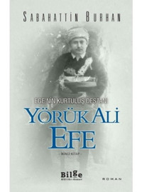 Ege'nin Kurtuluş Destanı-Yörük Ali Efe 2.Kitap - Sabahattin Burhan - Bilge Kültür Sanat