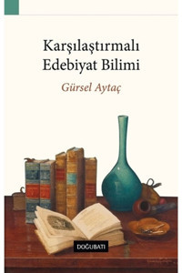 Doğu Batı Yayınları Karşılaştırmalı Edebiyat Bilimi - Gürsel Aytaç
