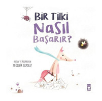Bir Tilki Nasıl Başarır? - M. Özgür Akpolat - Timaş Çocuk