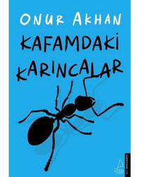 Kafamdaki Karıncalar - Onur Akhan - Destek Yayınları