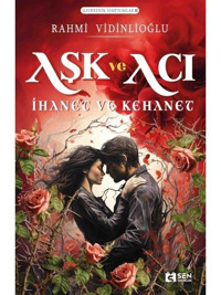Aşk ve Acı: İhanet ve Kehanet - Şizofrenik Semptomlar 2 - Rahmi Vidinlioğlu - Sen Yayınları