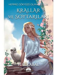 Hepimiz Gökyüzü Olmak İstedik - Krallar ve Soytarıları Hava Şömiz - N.G. Kabal - Martı Yayınları
