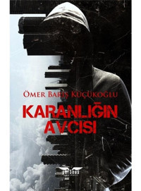 Karanlığın Avcısı - Ömer Barış Küçükoğlu - Perseus Yayınevi