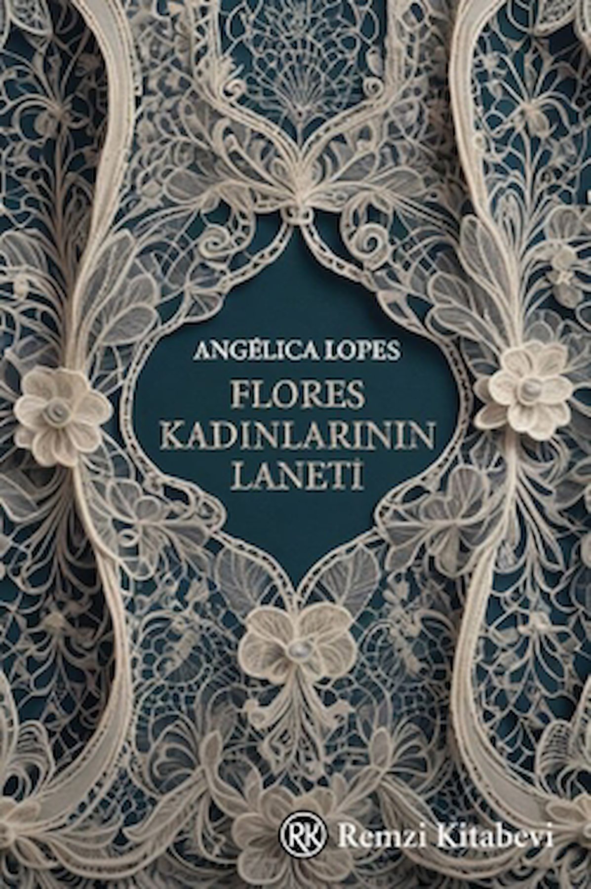 Flores Kadınlarının Laneti / Angelica Lopes / Remzi Kitabevi / 9789751421975