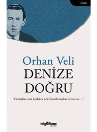 Denize Doğru - Orhan Velidedeoğlu - Telgrafhane Yayınları