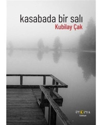 Kasabada Bir Salı - Kubilay Çak - Ütopya Yayınevi