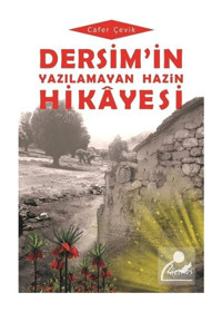 Dersim'in Yazılamayan Hazin Hikayesi - Cafer Çevik - Demos Yayınları