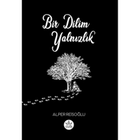 Bir Dilim Yalnızlık - Alper Reisoğlu - Elpis Yayınları