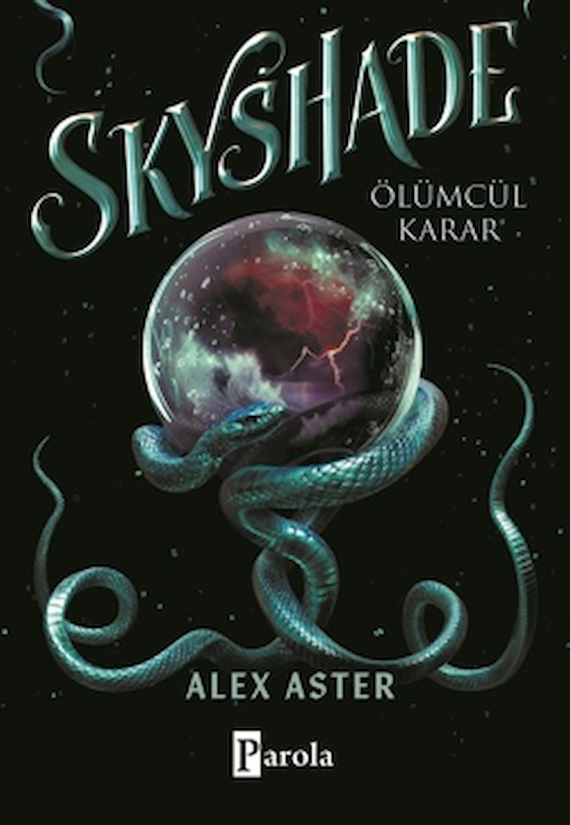 Skyshade-Ölümcül Karar / Alex Aster / Parola Yayınları / 9786257522854 / Ciltli