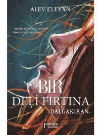 Bir Deli Fırtına-Dalgakıran - Alev Eleyan - Parola Yayınları