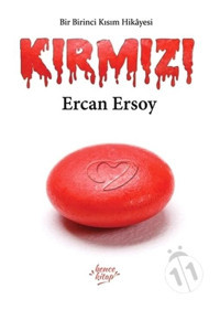 Kırmızı-Bir Birinci Kısım Hikayesi - Ercan Ersoy - Bence Kitap