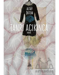 Tanrı Acıkınca - Altay Öktem - Yitik Ülke Yayınları