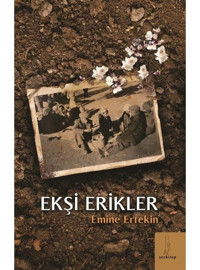 Ekşi Erikler - Emine Ertekin - ŞEY Kitap