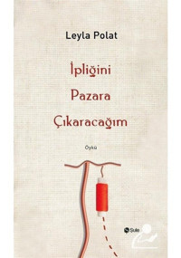 İpliğini Pazara Çıkaracağım - Leyla Polat - Şule Yayınları