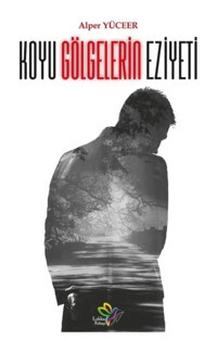 Koyu Gölgelerin Eziyeti - Alper Yüceer - Lukka Kitap