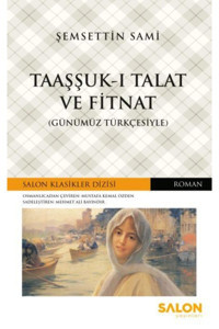 Salon Yayınları Taaşşuk-ı Talat Ve Fitnat (günümüz Türkçesiyle)