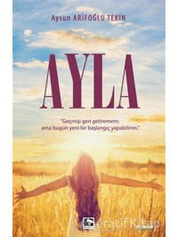 Ayla - Aysun Arifoğlu Tekin - Çınaraltı Yayınları