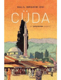 Cüda - Bir Saraybosna Romanı - Halil İbrahim İzgi - İz Yayıncılık