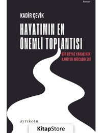 Hayatımın En Önemli Toplantısı - Kadir Çevik - Ayrıkotu Yayınları