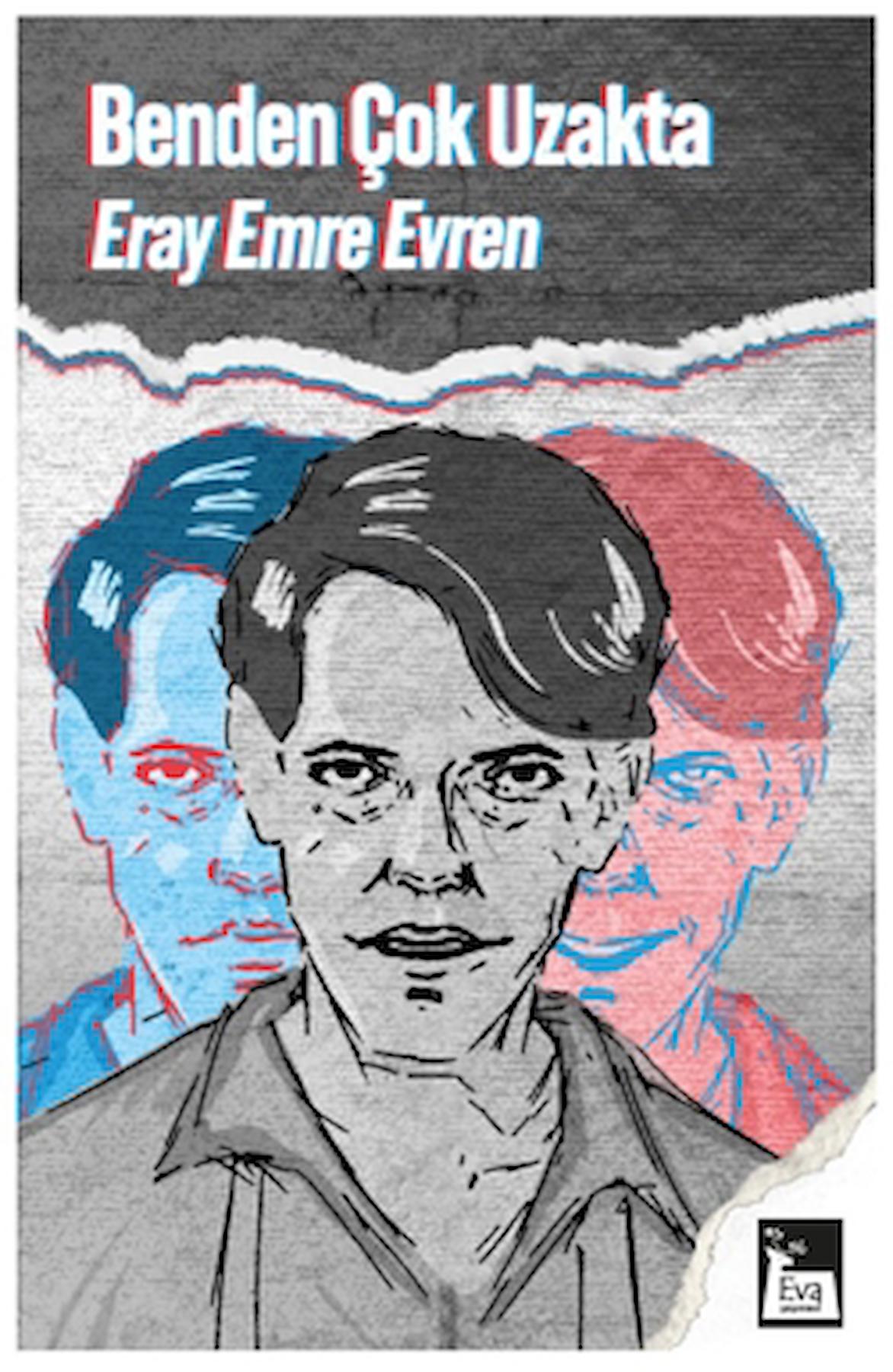 Benden Çok Uzakta / Eray Emre Evren / Eva Yayınevi / 9786057196682