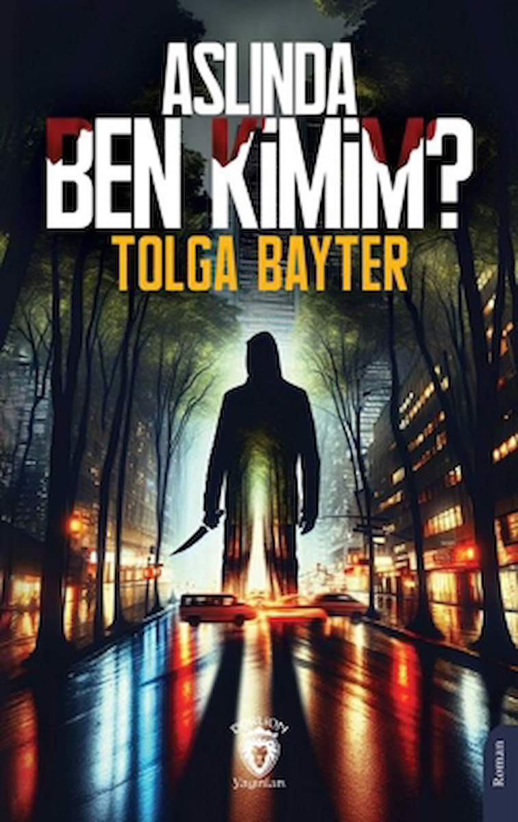 Aslında Ben Kimim? / Tolga Bayter / Dorlion Yayınları / 9786253746971