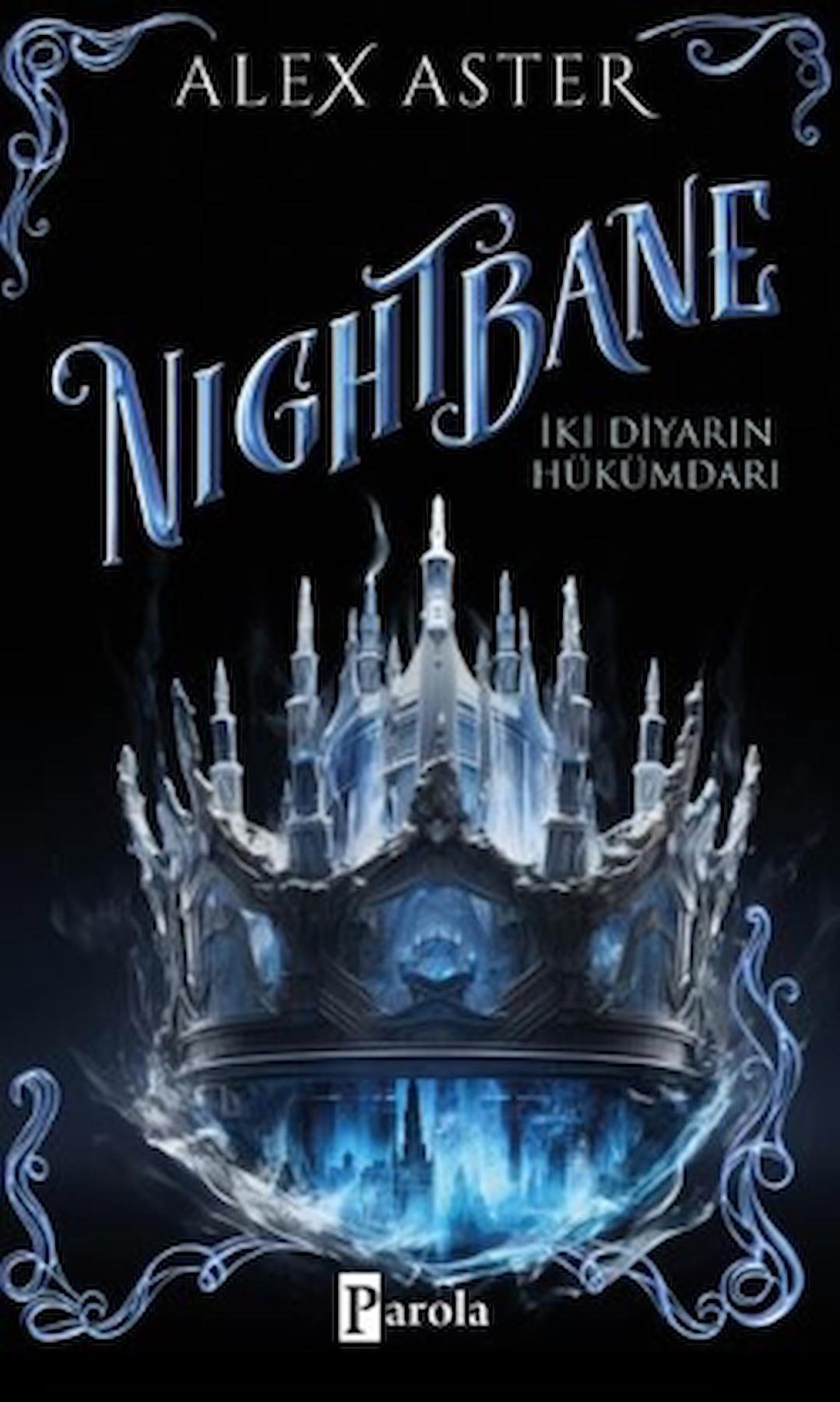 Nightbane - İki Diyarın Hükümdarı / Alex Aster / Parola Yayınları / 9786257522601 / Ciltli