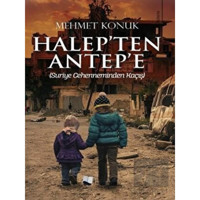 Halep'ten Antep'e - Suriye Cehenneminden Kaçış - Mehmet Konuk - Karina Yayınevi