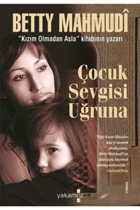 Yakamoz Yayınları Betty Mahmudi-çocuk Sevgisi Uğruna - Betty Mahmudi