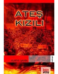 Ateş Kızılı - Huriye Şahin - Bence Kitap