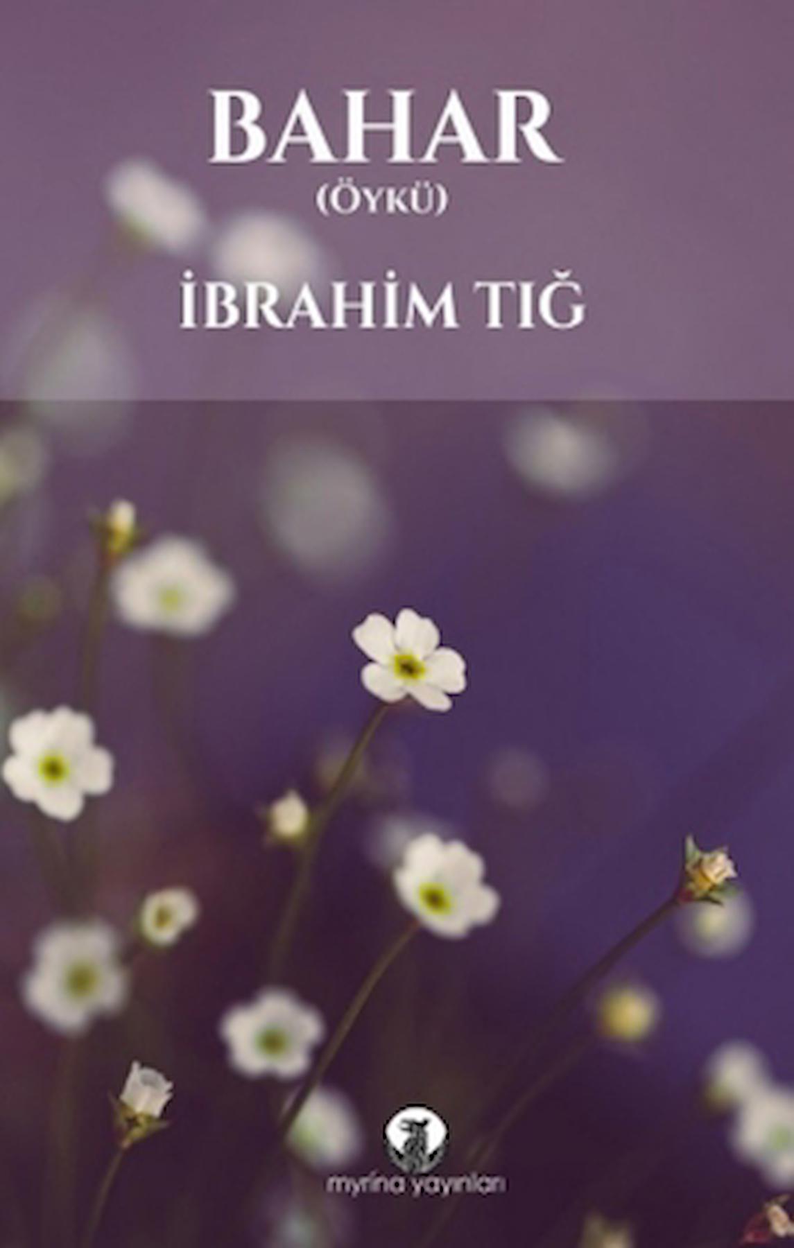 Bahar / İbrahim Tığ / Myrina Yayınları / 9786256812246