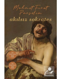 Akılsız Sokrates - Mehmet Fırat Pürselim - İthaki Yayınları