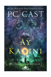 Pegasus Yayınları Ay Kadını / Yeni Bir Dünyadan Hikayeler 1 & P. C. Cast