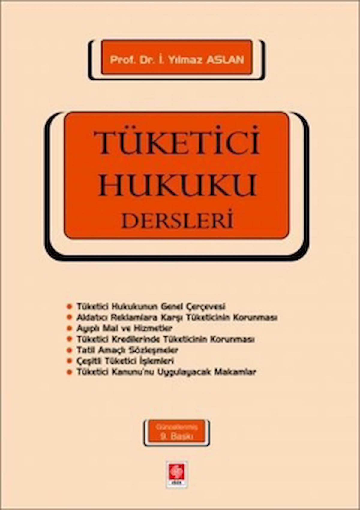 Tüketici Hukuku Dersleri / İ. Yılmaz Aslan / Ekin Basım Yayın / 9786258117660