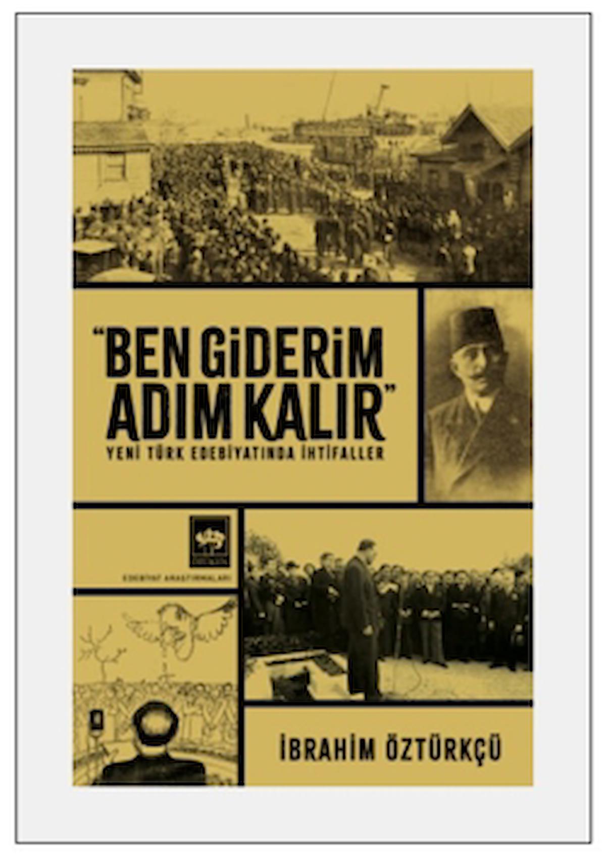 Ben Giderim Adım Kalır / İbrahim Öztürkçü / Ötüken Neşriyat / 9786254085956