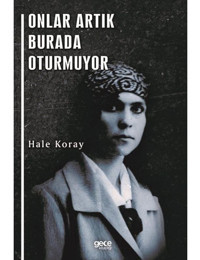 Onlar Artık Burada Oturmuyor - Hale Koray - Gece Kitaplığı