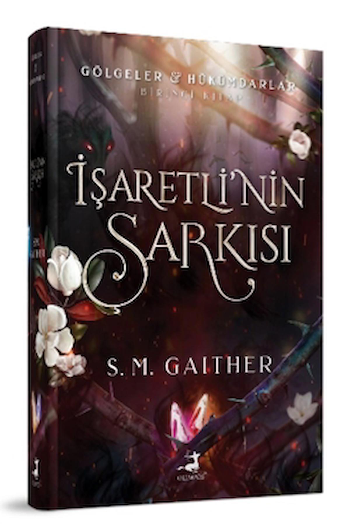 İşaretli’nin Şarkısı / S. M. Gaither / Olimpos Yayınları / 9786256411852 / Ciltli