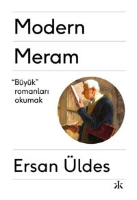 Modern Meram - Büyük Romanları Okumak - Ersan Üldes - Kafka Kitap