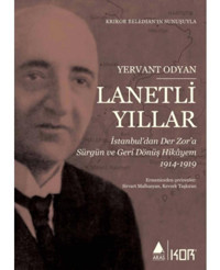 Lanetli Yıllar: İstanbul'dan Der Zor'a Sürgün ve Geri Dönüş Hikayem 1914 - 1919 - Yervant Odyan - Aras Yayıncılık