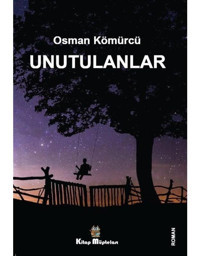Unutulanlar - Osman Kömürcü - Kitap Müptelası Yayınları