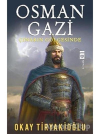Osma Gazi Çınarın Gölgesinde - Okay Tiryakioğul - Timaş Yayınları