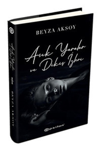 Epsilon Yayınevi Açık Yaralar Ve Dikiş Izleri (ciltli) Beyza Aksoy